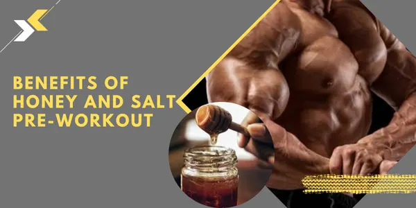 Salt and Honey: A Natural Pre-Workout Supplement - UK Steroids Store