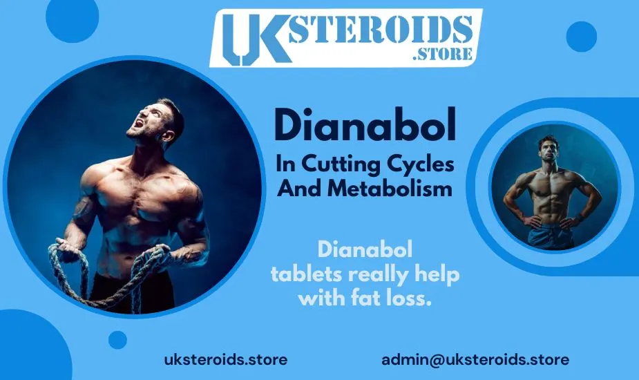 Buy Dianabol to Get Into a Cutting Cycle at Affordable Prices - UK Steroids Store