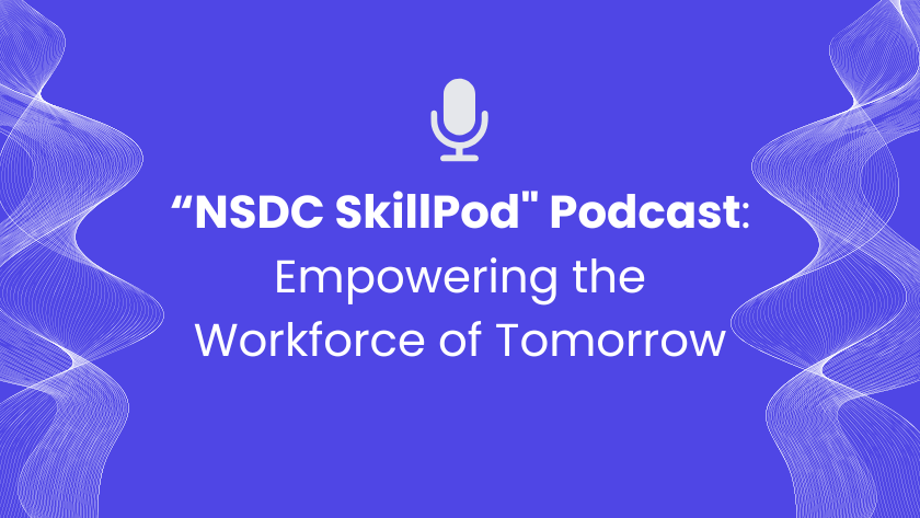 NSDC SkillPod Podcast: Empowering Workforce Development